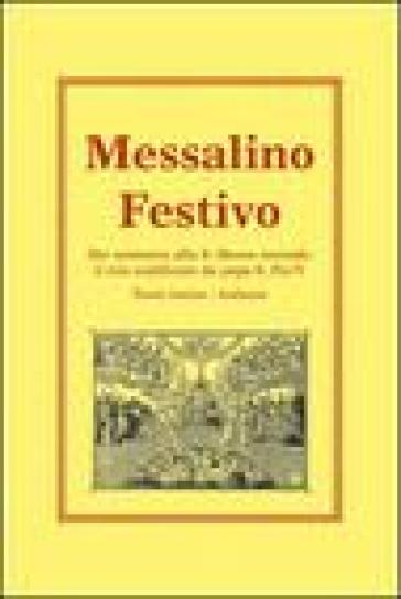 Messalino festivo. Per assistere alla s. messa secondo il rito codificato da papa s. Pio V - Antonio Mistrorigo