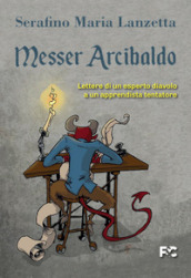 Messer Arcibaldo. Lettere di un esperto diavolo a un apprendista tentatore