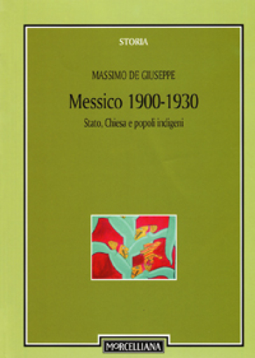 Messico 1900-1930. Stato, Chiesa e popoli indigeni - Massimo De Giuseppe