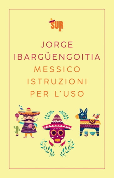 Messico istruzioni per l'uso - Jorge Ibarguengoitia