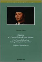 Messina tra umanesimo e Rinascimento. Il «caso» Antonello, la cultura, le élites politiche, le attività produttive