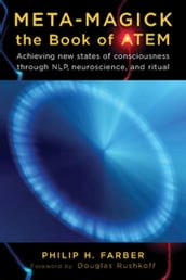 Meta-Magick: The Book of ATEM: Achieving New States of Consciousness Through NLP Neuroscience and Ritual