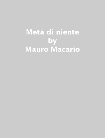 Metà di niente - Mauro Macario