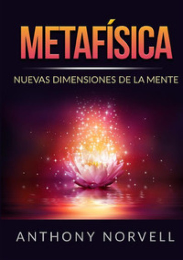 Metafisica. Nuevas dimensiones de la mente - Anthony Norvell