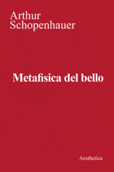 Metafisica del bello - Arthur Schopenhauer