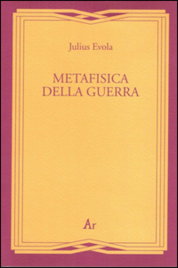 Metafisica della guerra - Julius Evola