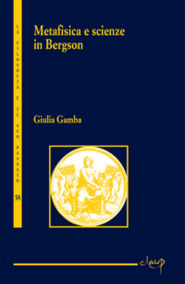 Metafisica e scienze nel pensiero di Bergson - Giulia Gamba