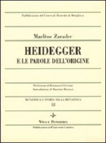 Metafisica e storia della metafisica. 18.Heidegger e le parole dell'origine - Marlène Zarader