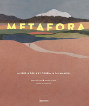 Metafora. La storia della filosofia in 24 immagini. Ediz. illustrata - Pedro Alcalde - Merlin Alcalde