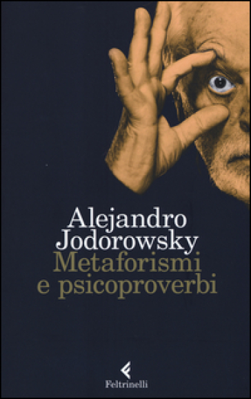 Metaforismi e psicoproverbi - Alejandro Jodorowsky