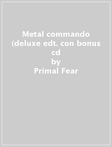 Metal commando (deluxe edt. con bonus cd - Primal Fear
