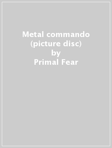 Metal commando (picture disc) - Primal Fear