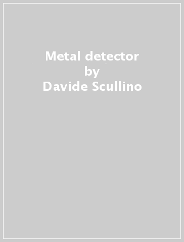Metal detector - Davide Scullino