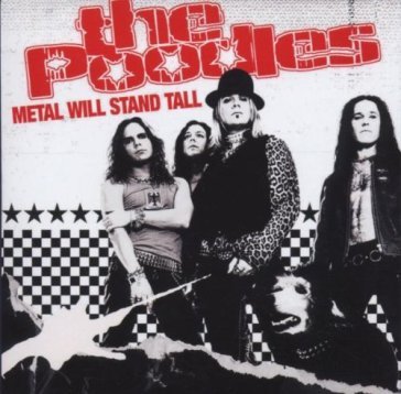 Metal will stand tall - The Poodles