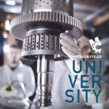 Metalcastello University. Ediz. bilingue - Stefano Scutigliani - Marco Tarozzi