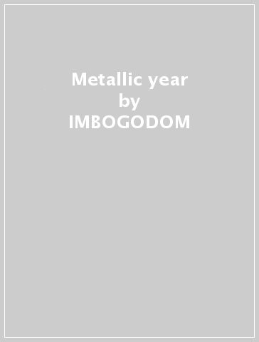 Metallic year - IMBOGODOM