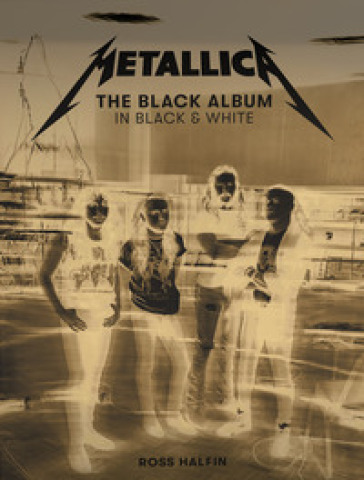 Metallica: The black album in black and white. Ediz. illustrata - Metallica