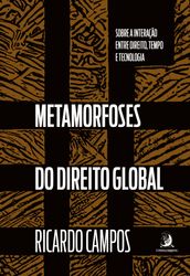 Metamorfoses do Direito Global: sobre a interação entre Direito, tempo e tecnologia