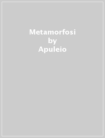 Metamorfosi - Apuleio