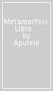 Metamorfosi. Libro 9º. Le novelle dell adulterio. Testo originale a fronte