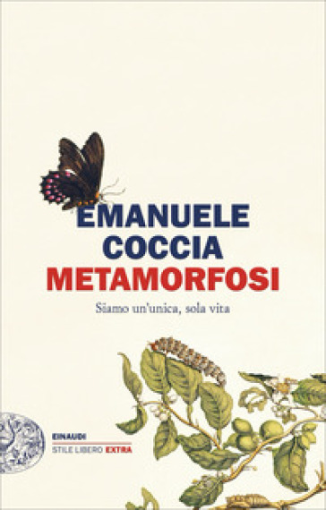 Metamorfosi. Siamo un'unica, sola vita - Emanuele Coccia