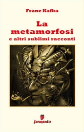 La Metamorfosi e altri sublimi racconti