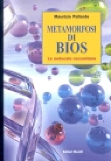 Metamorfosi di bios. Le molecole raccontano - Maurizio Pallante