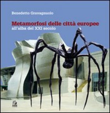 Metamorfosi delle città europee. All'alba del XXI secolo - Benedetto Gravagnuolo