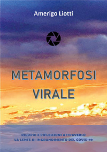 Metamorfosi virale - Amerigo Liotti