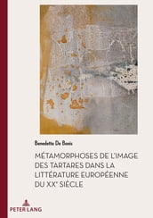 Métamorphoses de l image des Tartares dans la littérature européenne du XXe siècle