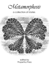 Metamorphosis: A Collection of Stories