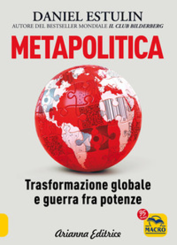 Metapolitica. Trasformazione globale e guerra fra potenze - Daniel Estulin