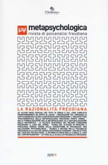 Metapsychologica. Rivista di psicanalisi freudiana (2019). 1: La razionalità freudiana