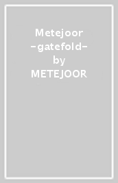 Metejoor -gatefold-