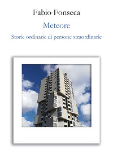 Meteore. Storie ordinarie di persone straordinarie - Fabio Fonseca