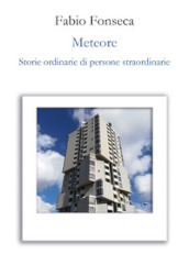 Meteore. Storie ordinarie di persone straordinarie