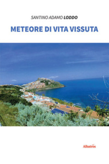 Meteore di vita vissuta - Santino Adamo Loddo