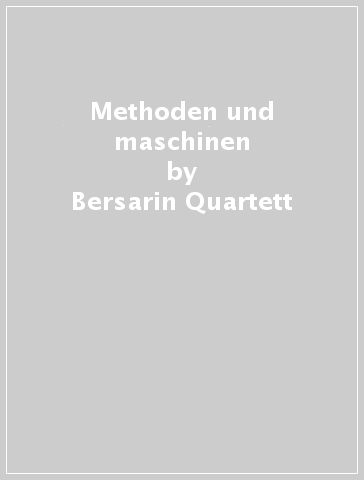 Methoden und maschinen - Bersarin Quartett
