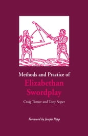 Methods and Practice of Elizabethan Swordplay