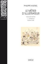 Le Métier d illustrateur (1830-1880) : Rodolphe Töpffer, J. J. Grandville, Gustave Doré
