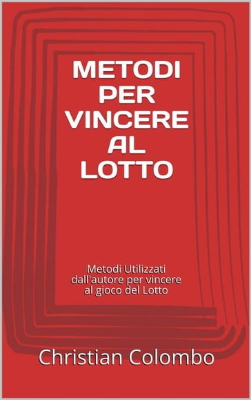 Metodi PER VINCERE AL LOTTO - Christian Colombo