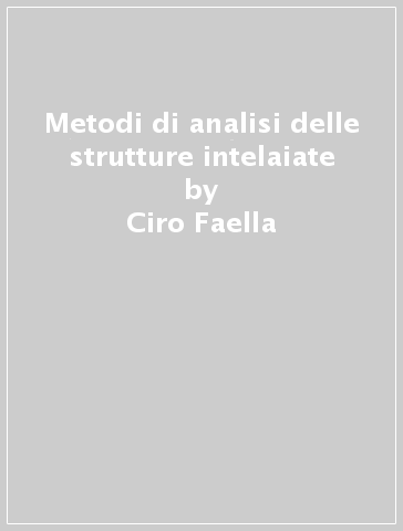 Metodi di analisi delle strutture intelaiate - Ciro Faella