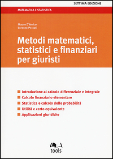Metodi matematici, statistici e finanziari per giuristi - Mauro D