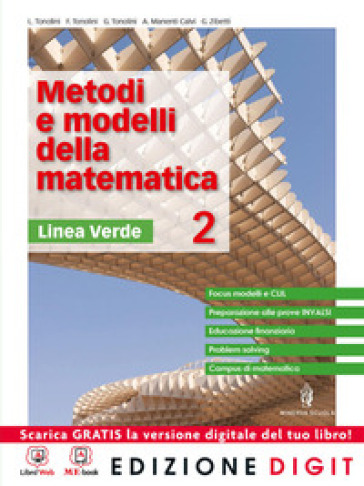 Metodi e modelli della matematica. Ediz. verde. Per le Scuole superiori. Con espansione online. Vol. 2 - Livia Tonolini - Franco Tonolini - Giuseppe Tonolini