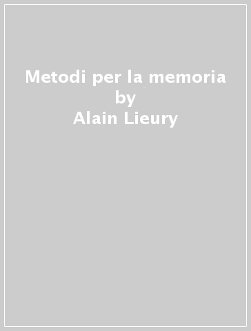 Metodi per la memoria - Alain Lieury