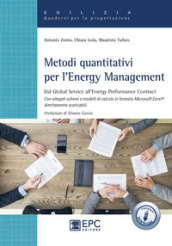 Metodi quantitativi per l Energy Management. Dal Global Service all Energy Performance Contract. Con Contenuto digitale per accesso on line