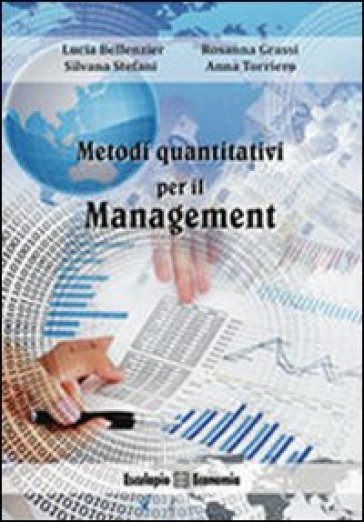 Metodi quantitativi per il management - Lucia Bellenzier - Rosanna Grassi - Silvana Stefani - Anna Torriero