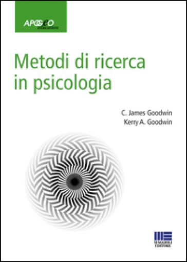 Metodi di ricerca in psicologia - James C. Goodwin - Kerry A. Goodwin