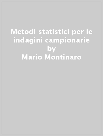 Metodi statistici per le indagini campionarie - Mario Montinaro