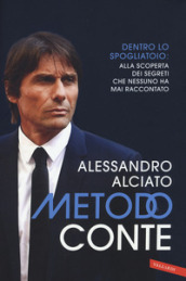 Metodo Conte. Dentro lo spogliatoio: alla scoperta dei segreti che nessuno ha mai raccontato. Nuova ediz.